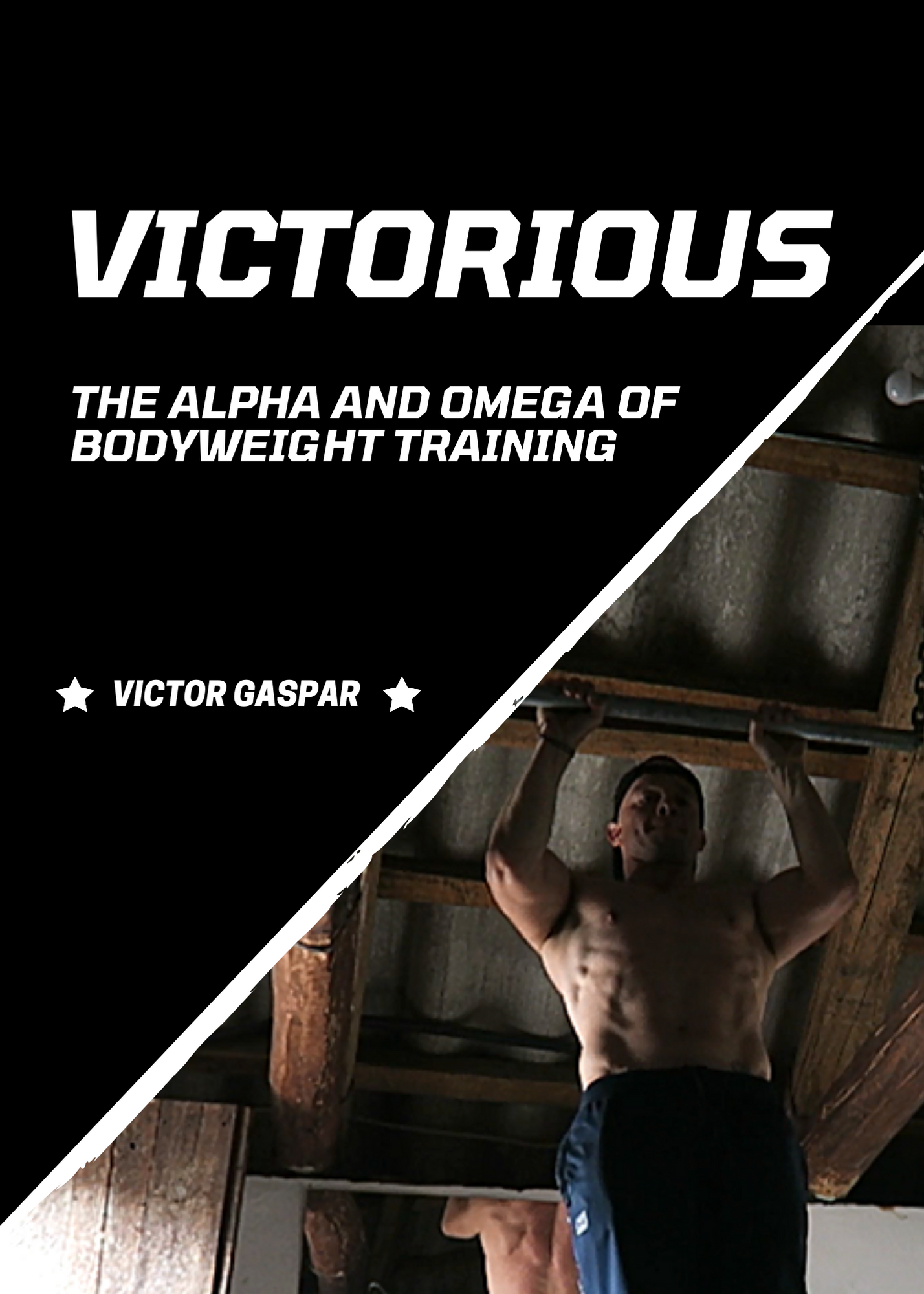 VICTORIOUS The Alpha And Omega Of Bodyweight Training Living